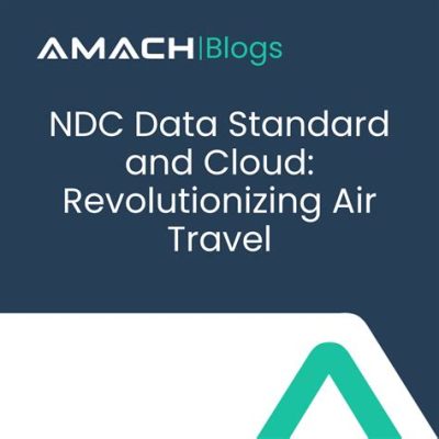 What is NDC in Travel and How It's Revolutionizing the Way We Book Our Journeys