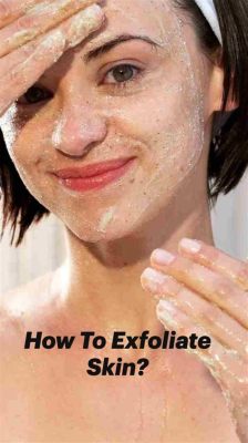 When to Exfoliate in Skin Care Routine: A Journey Through Time and Texture